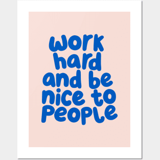 Work Hard and Be Nice to People by The Motivated Type in Pale Pink and Blueberry Blue Posters and Art